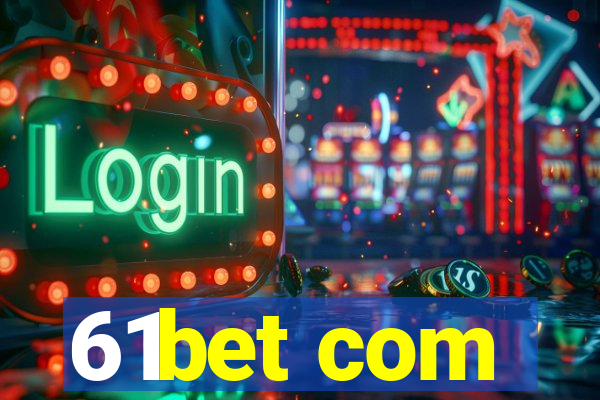 61bet com